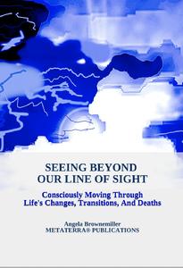 Ask Dr. Angela, Dr. Angela, Angela Brownemiller, Browne-Miller, consciousness, psychotherapy, psychology, death and dying, life management